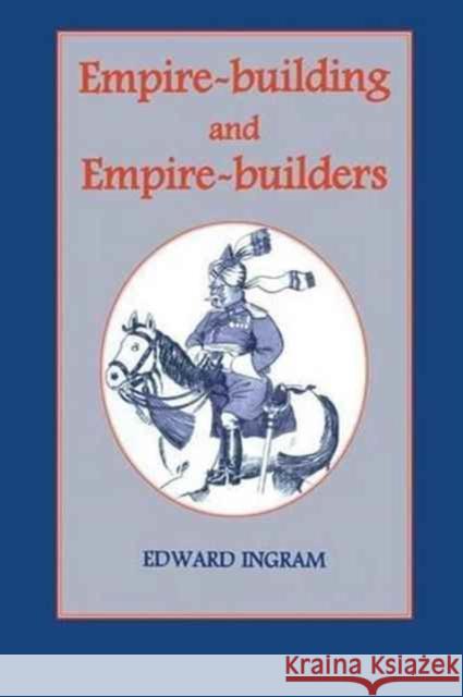 Empire-Building and Empire-Builders; Twelve Studies Edward Ingram 9781138968684 Routledge - książka