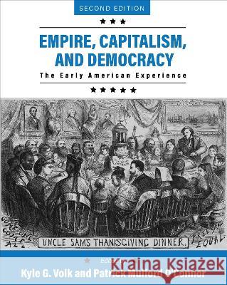 Empire, Capitalism, and Democracy: The Early American Experience Kyle Volk, Patrick O'Connor 9781793576927 Eurospan (JL) - książka