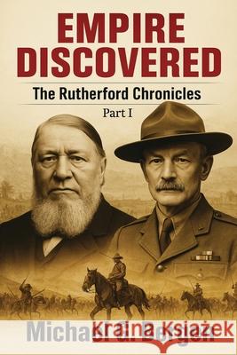 Empire Discovered: The Rutherford Chronicles Part 1 Michael G. Bergen 9781962210942 Michael G. Bergen - książka