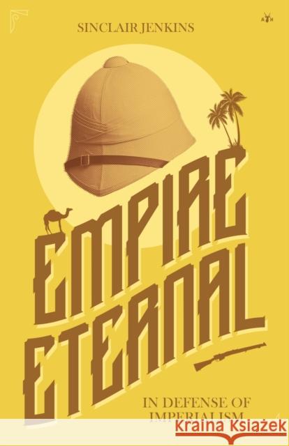 Empire Eternal: In Defense of Imperialism Sinclair Jenkins 9781956887365 Antelope Hill Publishing - książka