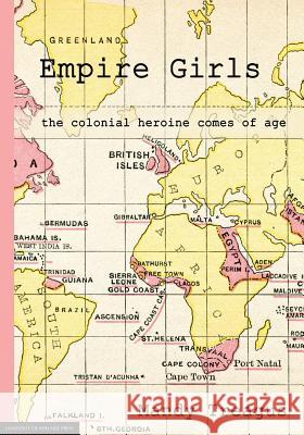 Empire Girls: the colonial heroine comes of age Treagus, Mandy 9781922064547 University of Adelaide Press - książka