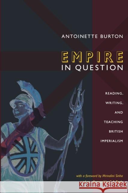 Empire in Question: Reading, Writing, and Teaching British Imperialism Burton, Antoinette 9780822349020  - książka