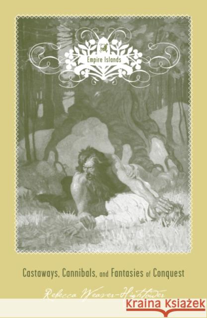 Empire Islands: Castaways, Cannibals, and Fantasies of Conquest Weaver-Hightower, Rebecca 9780816648634 University of Minnesota Press - książka