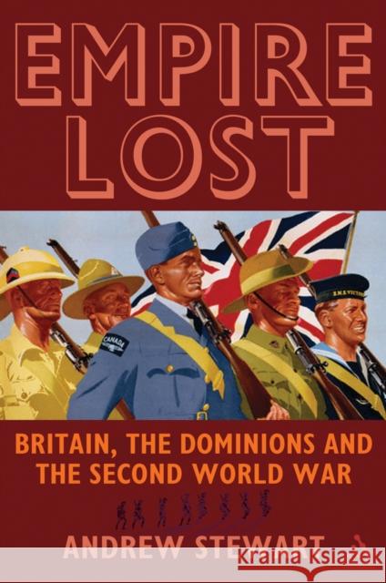 Empire Lost: Britain, the Dominions and the Second World War Stewart, Andrew 9781847252449  - książka