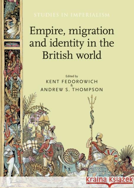 Empire, Migration and Identity CB Fedorowich, Kent 9780719089565 Manchester University Press - książka