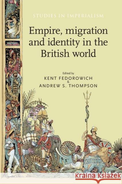 Empire, Migration and Identity in the British World Kent Fedorowich Andrew S. Thompson 9781526106704 Manchester University Press - książka