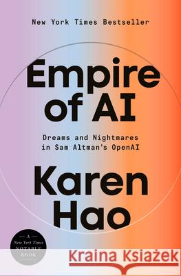 Empire of AI: Dreams and Nightmares in Sam Altman's OpenAI Karen Hao 9780593657508 Penguin Press - książka