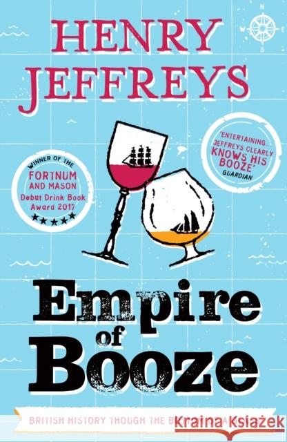 Empire of Booze: British History Through the Bottom of a Glass Henry Jeffreys 9781783525157 Unbound - książka