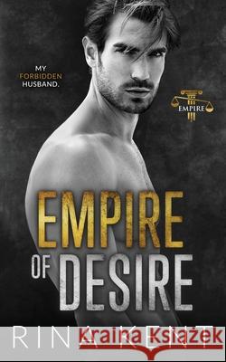 Empire of Desire: An Age Gap Father's Best Friend Romance Kent, Rina 9781685450007 Blackthorn Books - książka