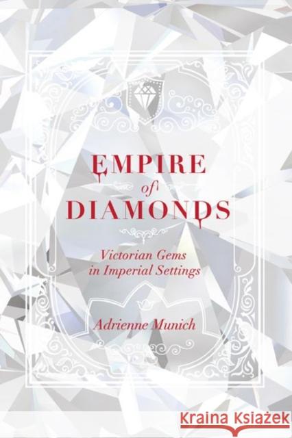Empire of Diamonds: Victorian Gems in Imperial Settings Adrienne Munich 9780813944005 University of Virginia Press - książka