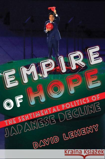 Empire of Hope: The Sentimental Politics of Japanese Decline David Leheny 9781501729072 Cornell University Press - książka