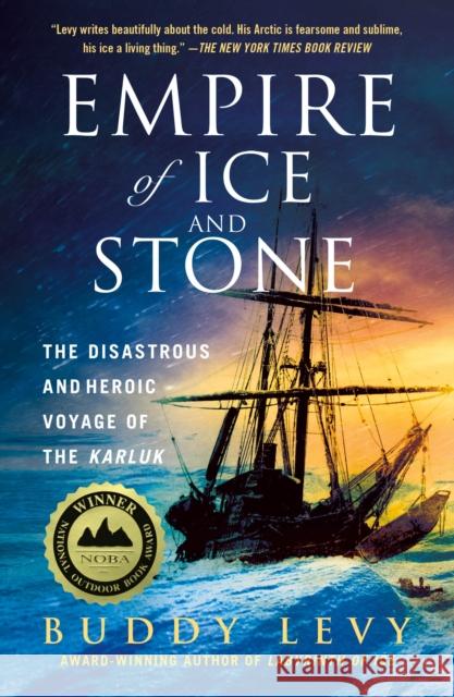 Empire of Ice and Stone: The Disastrous and Heroic Voyage of the Karluk Buddy Levy 9781250871633 St. Martin's Griffin - książka