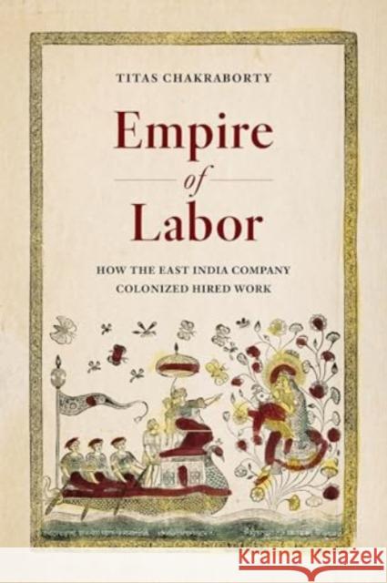 Empire of Labor: How the East India Company Colonized Hired Work Titas Chakraborty 9780520399631 University of California Press - książka