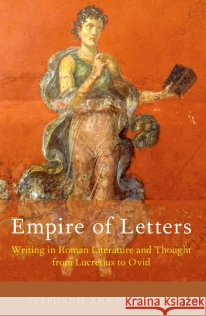 Empire of Letters: Writing in Roman Literature and Thought from Lucretius to Ovid Frampton, Stephanie Ann 9780197651520 Oxford University Press Inc - książka