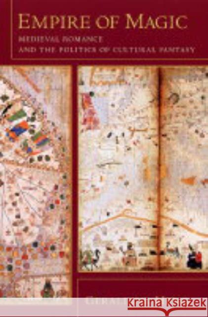 Empire of Magic: Medieval Romance and the Politics of Cultural Fantasy Heng, Geraldine 9780231125277 Columbia University Press - książka