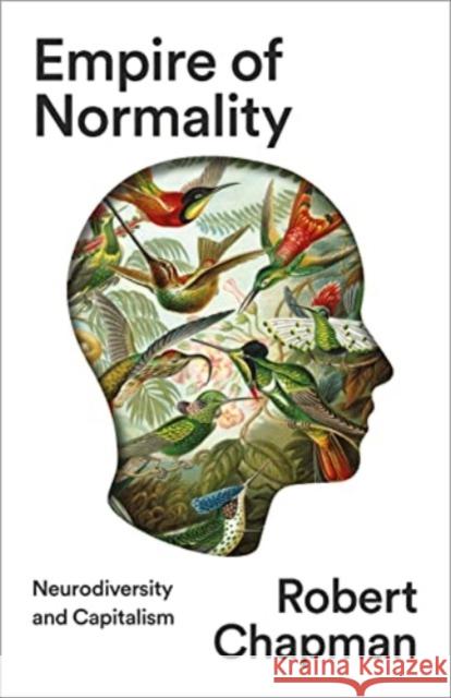 Empire of Normality: Neurodiversity and Capitalism Robert Chapman 9780745348667 Pluto Press (UK) - książka