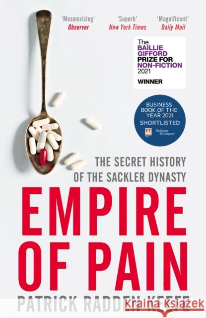 Empire of Pain: The Secret History of the Sackler Dynasty KEEFE  PATRICK RADDE 9781529063103 Pan Macmillan - książka