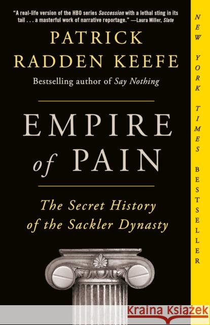 Empire of Pain: The Secret History of the Sackler Dynasty Patrick Radden Keefe 9781984899019 Knopf Doubleday Publishing Group - książka
