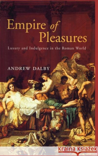 Empire of Pleasures Andrew Dalby 9780415186247 Routledge - książka