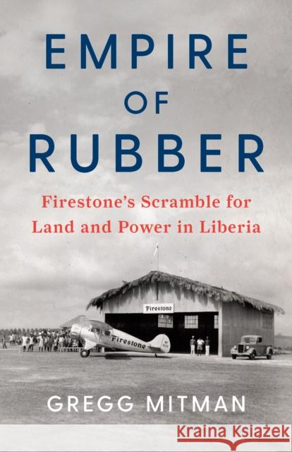 Empire of Rubber: Firestone's Scramble for Land and Power in Liberia  9781620973776 New Press - książka