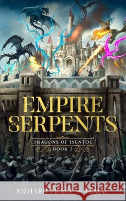 Empire of Serpents: Dragons of Isentol Book 3 Richard Fierce, Pdmac 9781947329478 Richard Fierce - książka