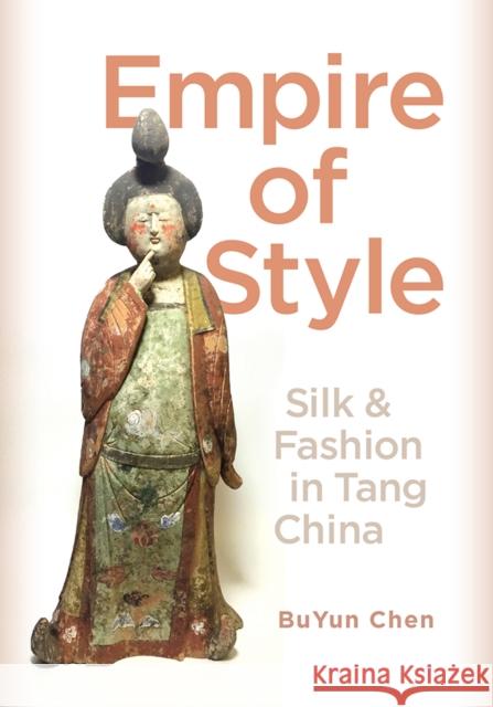 Empire of Style: Silk and Fashion in Tang China Buyun Chen 9780295745305 University of Washington Press - książka