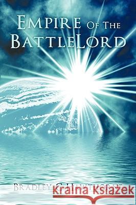 Empire of the Battlelord Bradley C. Hawthorne, C. Hawthorne 9781438972381 Authorhouse - książka