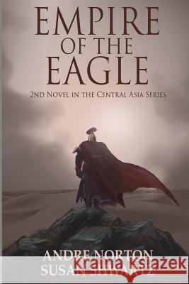 Empire of the Eagle Andre Norton Susan Shwartz 9781680680133 Ethan Ellenberg Literary Agency - książka