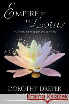 Empire of the Lotus: The Complete Series Collection Dorothy Dreyer 9781952667350 Snowy Wings Publishing - książka