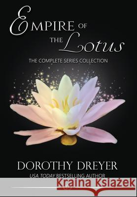 Empire of the Lotus: The Complete Series Collection Dorothy Dreyer 9781952667374 Snowy Wings Publishing - książka