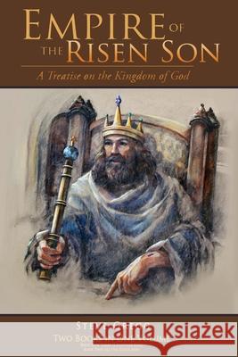 Empire of the Risen Son (Two Volumes Combined): A Treatise on the Kingdom of God Steve Gregg 9781662824975 Xulon Press - książka