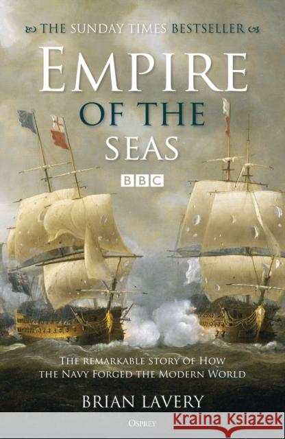 Empire of the Seas: How the navy forged the modern world Brian Lavery 9781472835604 Bloomsbury Publishing PLC - książka