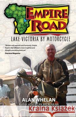 Empire Road - Lake Victoria by Motorcycle Alan Whelan 9780957224810 Inkstand Press - książka