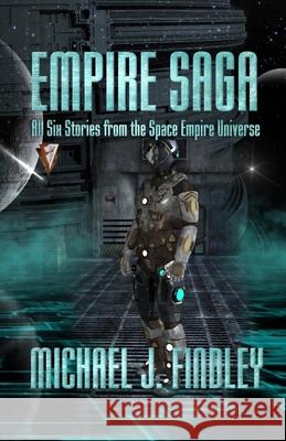 Empire Saga: All Six Stories from the Space Empire Universe Michael J. Findley 9781689680219 Independently Published - książka