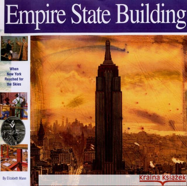 Empire State Building: When New York Reached for the Skies Elizabeth Mann Alan Witschonke 9781931414081 Mikaya Press - książka