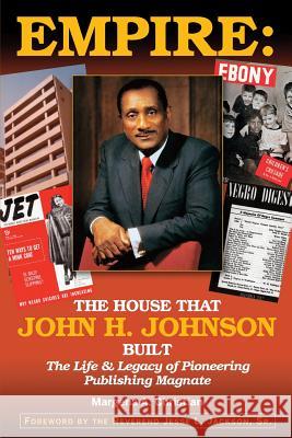 Empire: The House That John H. Johnson Built (The Life & Legacy of Pioneering Publishing Magnate) Margena a. Christian Rev Jesse L. Jackson Raymond A. Thomas 9780692134221 Docm.A.C. Write Publishing - książka