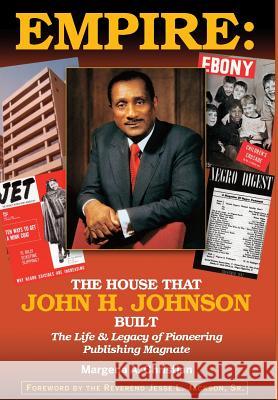 Empire: The House That John H. Johnson Built (The Life & Legacy of Pioneering Publishing Magnate) Margena a. Christian Rev Jesse L. Jackson Raymond A. Thomas 9780692137543 Docm.A.C. Write Publishing - książka