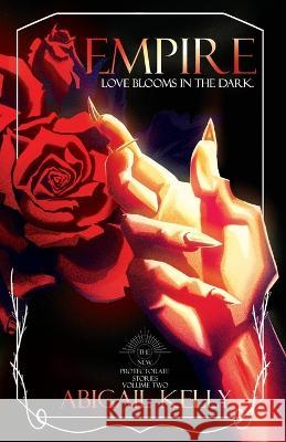 Empire: The New Protectorate Stories: Volume Two Abigail Kelly 9781957844022 Abigail Kelly - książka