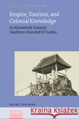 Empire, Tourism, and Colonial Knowledge Mikko Toivanen 9789087284664 Leiden University Press - książka