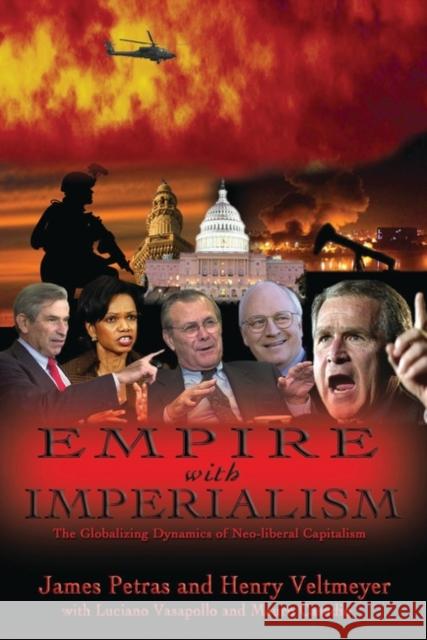 Empire with Imperialism: The Globalizing Dynamics of Neoliberal Capitalism James Petras, Henry Veltmeyer, Luciano Vasapollo, Mauro Casadio 9781842776681 Bloomsbury Publishing PLC - książka