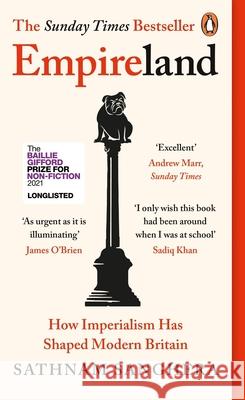 Empireland: How Imperialism Has Shaped Modern Britain Sathnam Sanghera 9780241445310 Penguin Books Ltd - książka