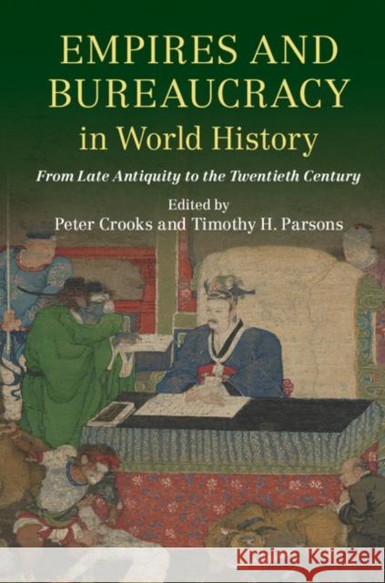 Empires and Bureaucracy in World History: From Late Antiquity to the Twentieth Century Peter Crooks Timothy Parsons 9781316617281 Cambridge University Press - książka