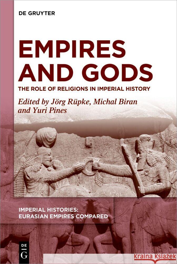 Empires and Gods: The Role of Religions in Imperial History J?rg R?pke Michal Biran Yuri Pines 9783111341620 de Gruyter - książka