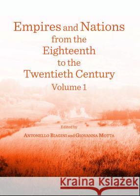 Empires and Nations from the Eighteenth to the Twentieth Century: Volumes 1 and 2 Antonello Biagini Giovanna Motta 9781443863636 Cambridge Scholars Publishing - książka