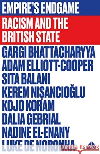 Empire's Endgame: Racism and the British State Gargi Bhattacharyya Adam Elliott-Cooper Sita Balani 9780745342047 Pluto Press - książka