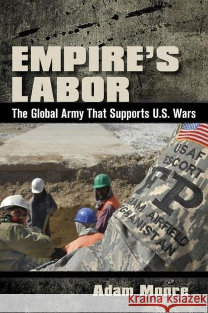 Empire's Labor: The Global Army That Supports U.S. Wars - audiobook Moore, Adam 9781501742170 Cornell University Press - książka