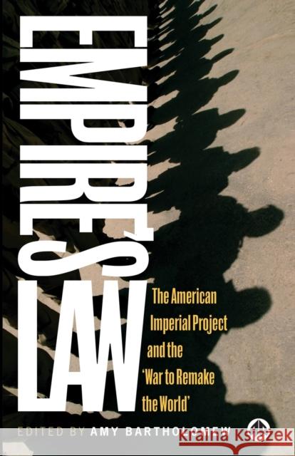 Empire's Law: The American Imperial Project And The War To Remake The World Bartholomew, Amy 9780745323695 Pluto Press (UK) - książka