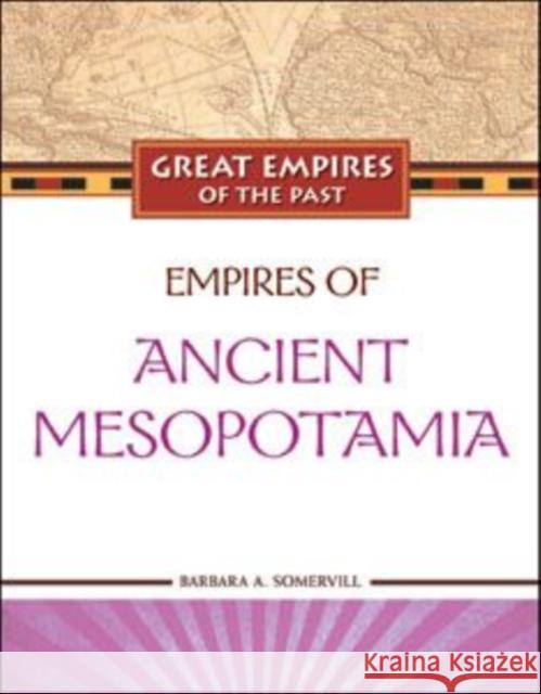 Empires of Ancient Mesopotamia TBD                                      Barbara a Somervill 9781604131574 Chelsea House Publications - książka