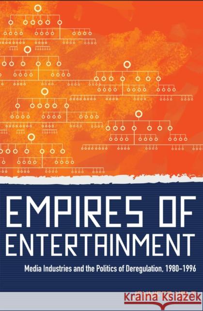 Empires of Entertainment: Media Industries and the Politics of Deregulation, 1980-1996 Holt, Jennifer 9780813550534 Rutgers University Press - książka
