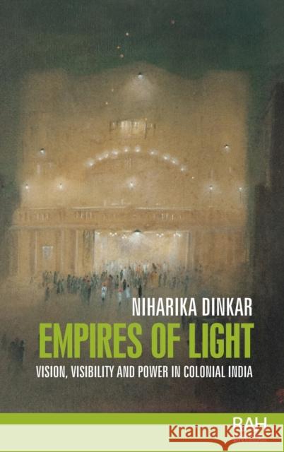 Empires of light: Vision, visibility and power in colonial India Dinkar, Niharika 9781526139634 Manchester University Press - książka